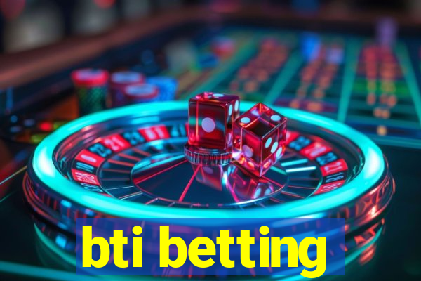 bti betting